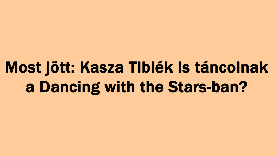 Most jött: Kasza Tibiék is táncolnak a Dancing with the Stars-ban?