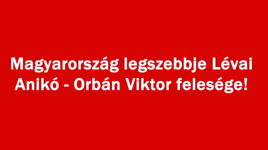 Magyarország legszebbje Lévai Anikó – Orbán Viktor felesége!